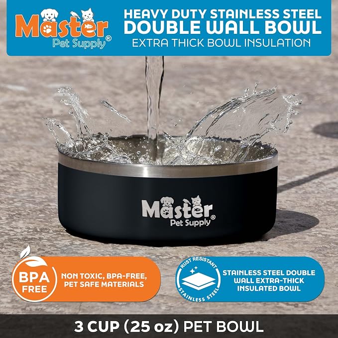 Master Pet Supply Stainless Steel Dog Bowls - 25 oz, Heavy Duty - Black Velvet, Double Wall Extra-Thick Insulated, Non-Slip Pet Water Bowl for Dogs, Cats & Pets, Anti Rust Metal, Dish Washer Safe